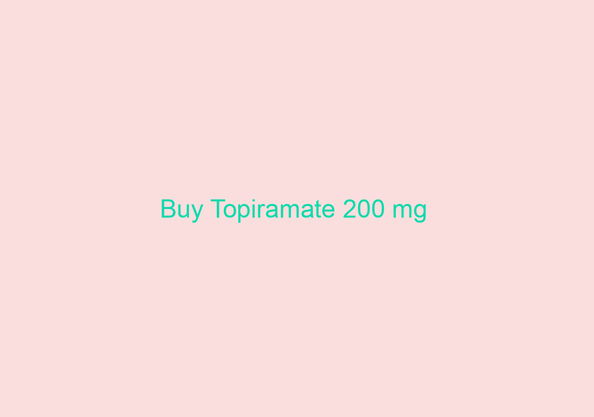 Buy Topiramate 200 mg / Fast Order Delivery / Trusted Pharmacy